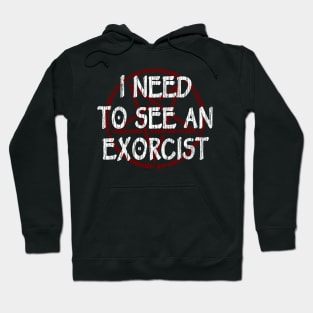 I NEED TO SEE AN EXORCIST - FUNNY HORROR Hoodie